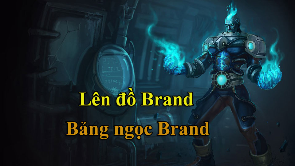 Brand Build: Cách Lên Đồ, Bảng Ngọc mùa 15 mạnh nhất
