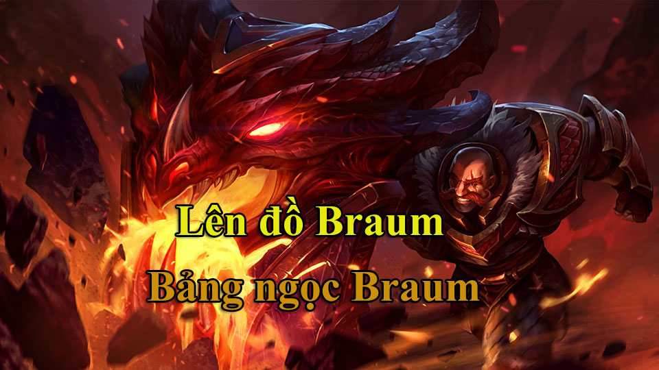 Braum Build: Cách Lên Đồ, Bảng Ngọc mùa 15 mạnh nhất