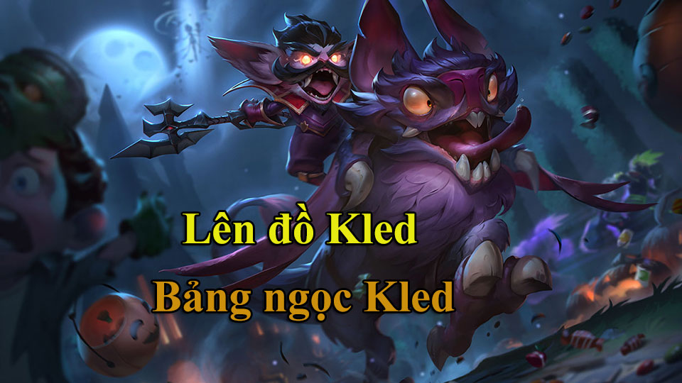 Kled Build: Cách Lên Đồ, Bảng Ngọc mùa 15 mạnh nhất