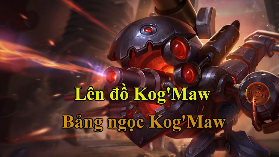 Kog'Maw Build: Cách Lên Đồ, Bảng Ngọc mùa 15 mạnh nhất