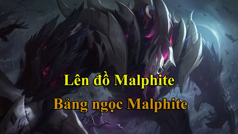 Malphite Build: Cách Lên Đồ, Bảng Ngọc mùa 15 mạnh nhất