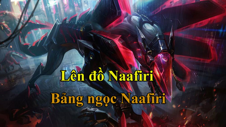 Naafiri Build: Cách Lên Đồ, Bảng Ngọc mùa 15 mạnh nhất