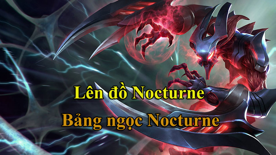 Nocturne Build: Cách Lên Đồ, Bảng Ngọc mùa 15 mạnh nhất