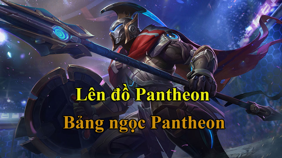 Pantheon Build: Cách Lên Đồ, Bảng Ngọc mùa 15 mạnh nhất