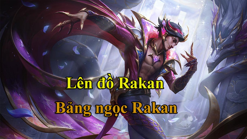Rakan Build: Cách Lên Đồ, Bảng Ngọc mùa 15 mạnh nhất