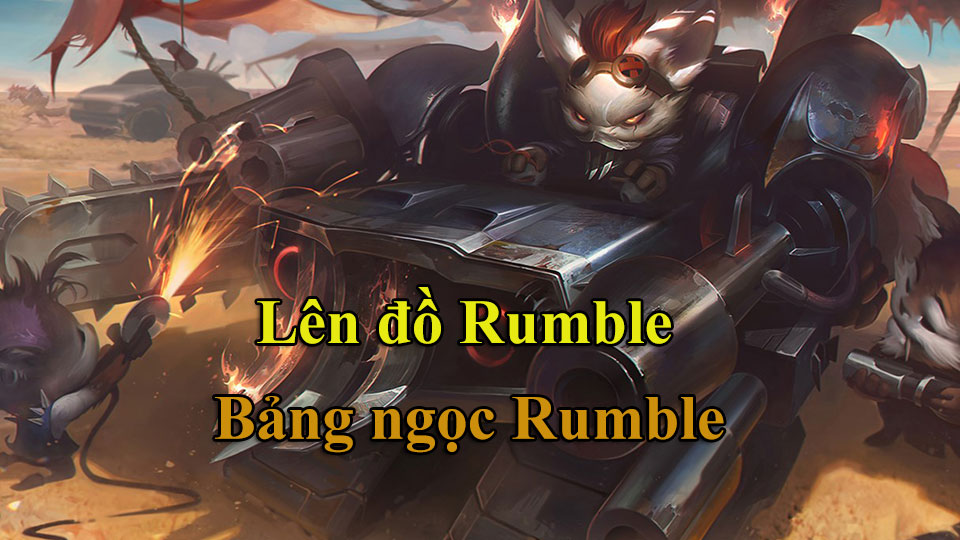 Rumble Build: Cách Lên Đồ, Bảng Ngọc mùa 15 mạnh nhất