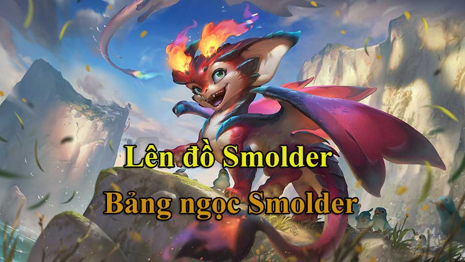 Smolder Build: Cách Lên Đồ, Bảng Ngọc mùa 15 mạnh nhất