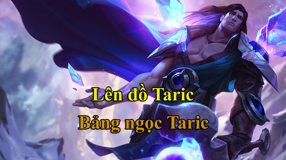 Taric Build: Cách Lên Đồ, Bảng Ngọc mùa 15 mạnh nhất