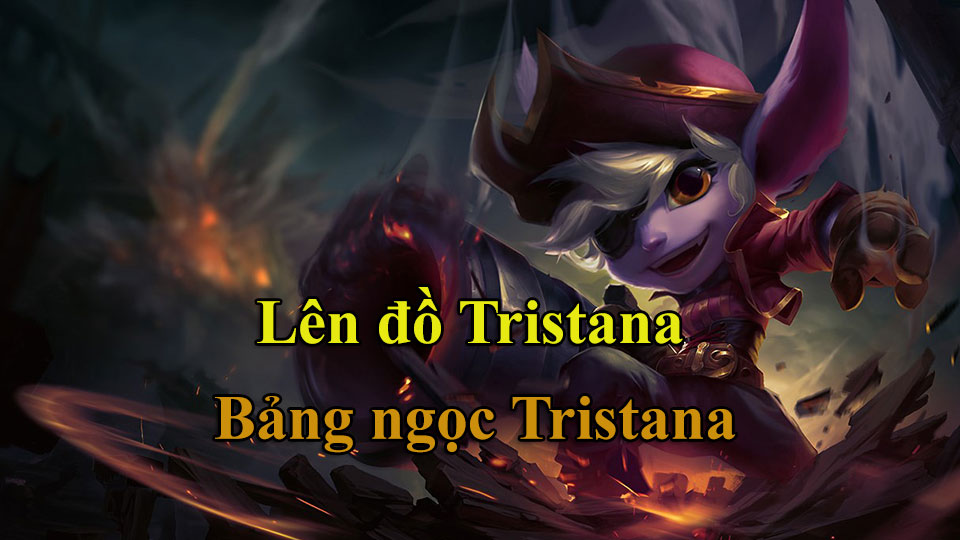 Tristana Build: Cách Lên Đồ, Bảng Ngọc mùa 15 mạnh nhất