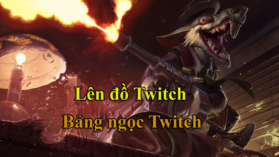 Twitch Build: Cách Lên Đồ, Bảng Ngọc mùa 15 mạnh nhất