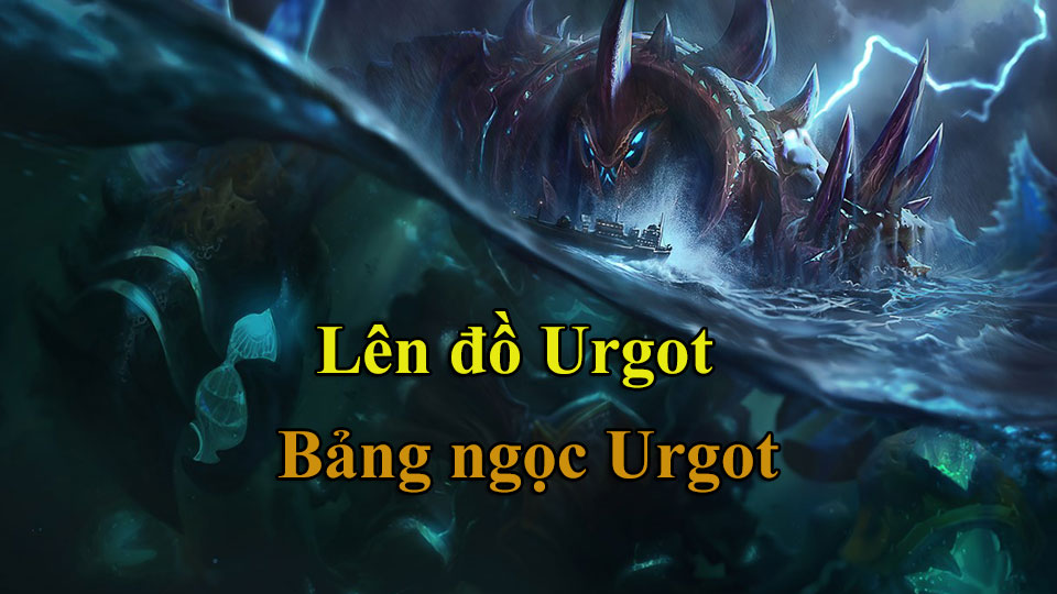 Urgot Build: Cách Lên Đồ, Bảng Ngọc mùa 15 mạnh nhất