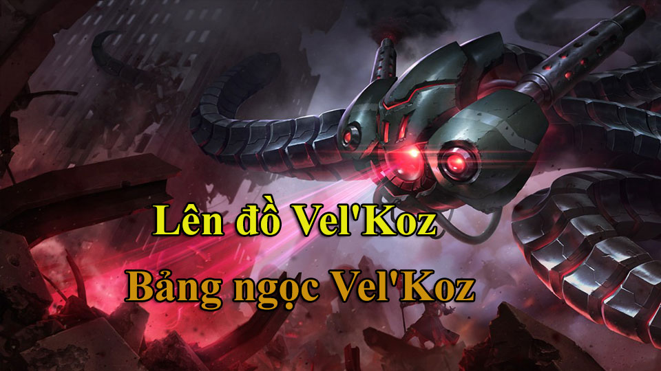 Vel'Koz Build: Cách Lên Đồ, Bảng Ngọc mùa 15 mạnh nhất