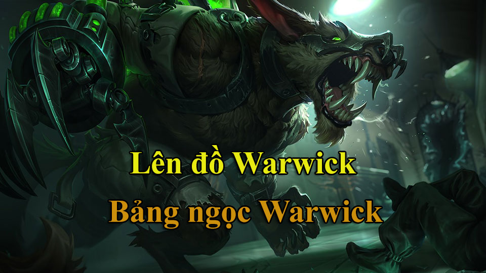 Warwick Build: Cách Lên Đồ, Bảng Ngọc mùa 15 mạnh nhất