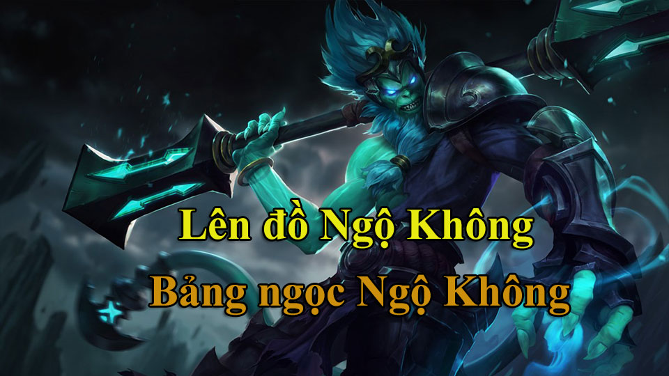 Ngộ Không Build: Cách Lên Đồ, Bảng Ngọc mùa 15 mạnh nhất